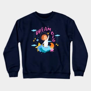 Dream Big Crewneck Sweatshirt